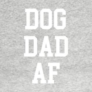 DOG DAD AF T-Shirt